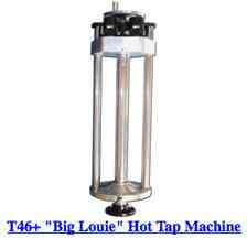 T46+ "Big Louie" Hot Tap Machine